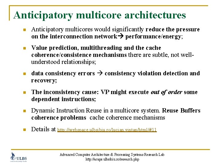 Anticipatory multicore architectures n Anticipatory multicores would significantly reduce the pressure on the interconnection