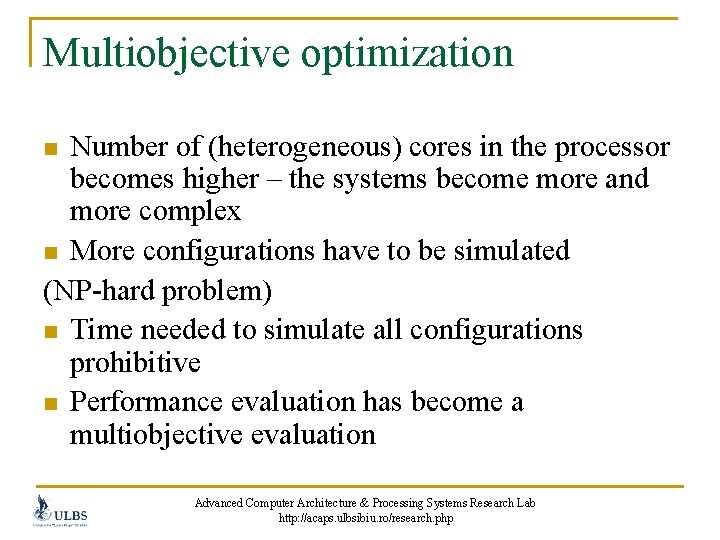 Multiobjective optimization Number of (heterogeneous) cores in the processor becomes higher – the systems