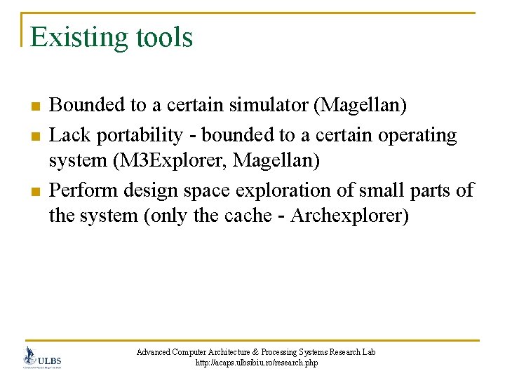 Existing tools n n n Bounded to a certain simulator (Magellan) Lack portability -