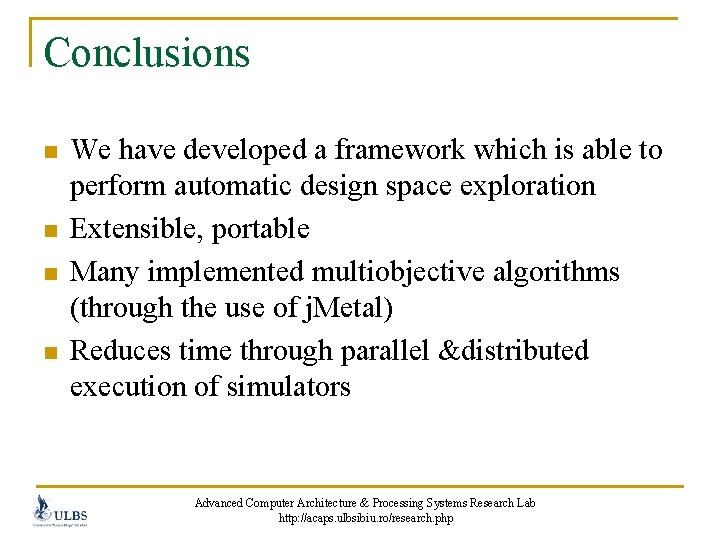 Conclusions n n We have developed a framework which is able to perform automatic