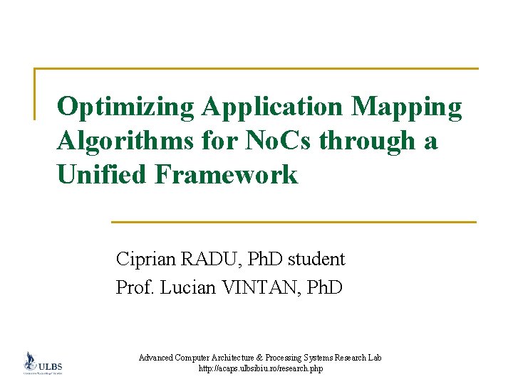 Optimizing Application Mapping Algorithms for No. Cs through a Unified Framework Ciprian RADU, Ph.