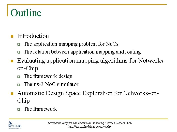 Outline n Introduction q q n Evaluating application mapping algorithms for Networkson-Chip q q