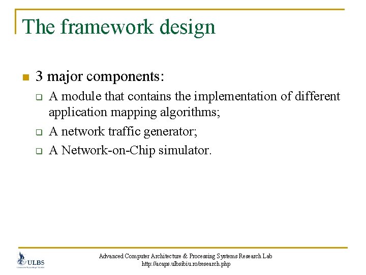 The framework design n 3 major components: q q q A module that contains