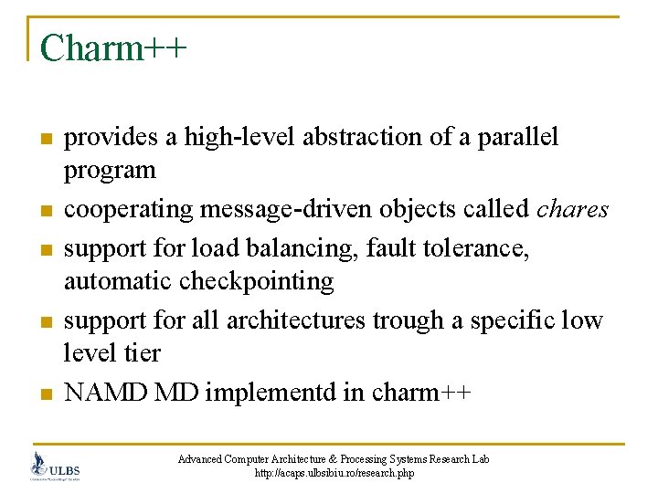 Charm++ n n n provides a high-level abstraction of a parallel program cooperating message-driven