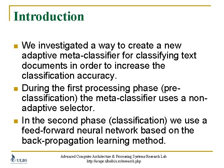 Introduction n We investigated a way to create a new adaptive meta-classifier for classifying