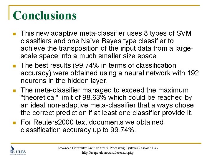 Conclusions n n This new adaptive meta-classifier uses 8 types of SVM classifiers and