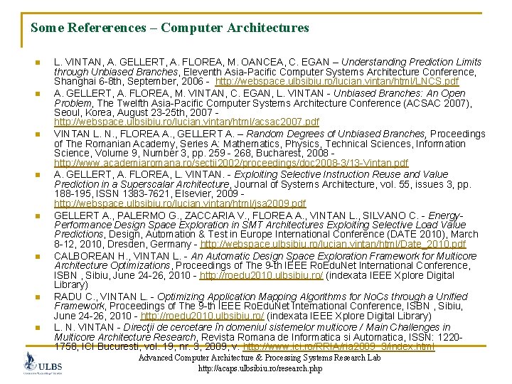 Some Refererences – Computer Architectures n n n n L. VINTAN, A. GELLERT, A.