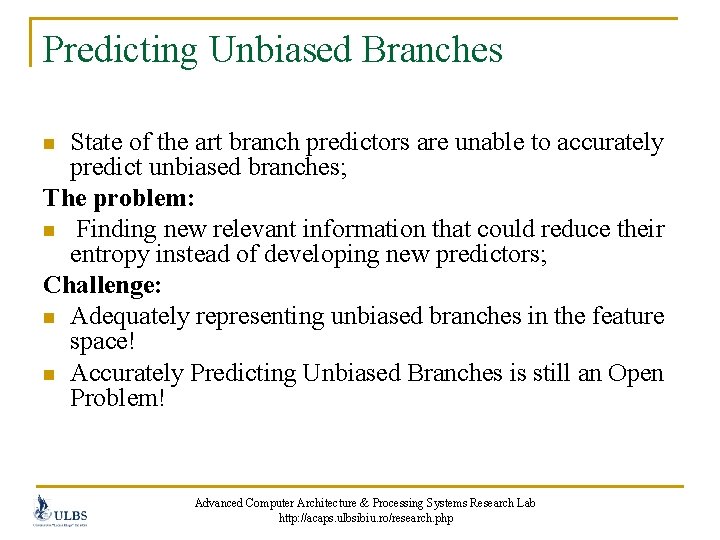 Predicting Unbiased Branches State of the art branch predictors are unable to accurately predict