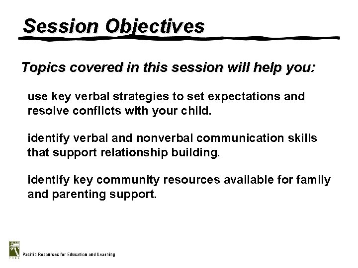 Session Objectives Topics covered in this session will help you: use key verbal strategies