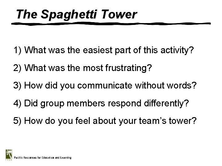 The Spaghetti Tower 1) What was the easiest part of this activity? 2) What