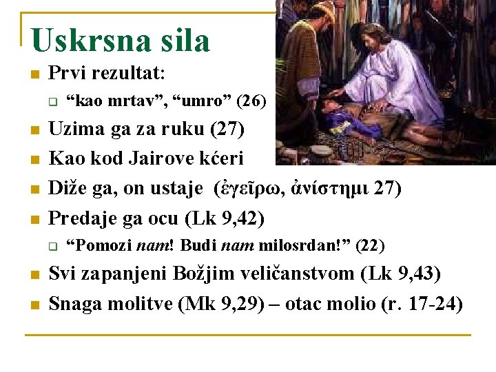 Uskrsna sila n Prvi rezultat: q n n Uzima ga za ruku (27) Kao