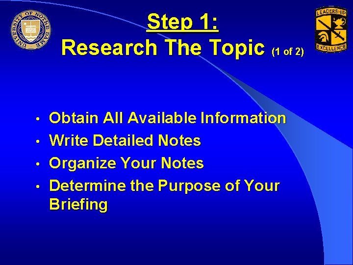 Step 1: Research The Topic (1 of 2) Obtain All Available Information • Write