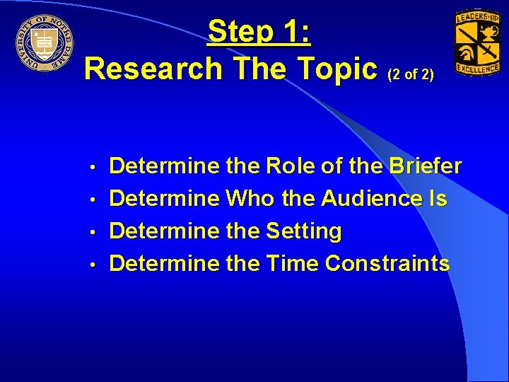Step 1: Research The Topic (2 of 2) • • Determine the Role of