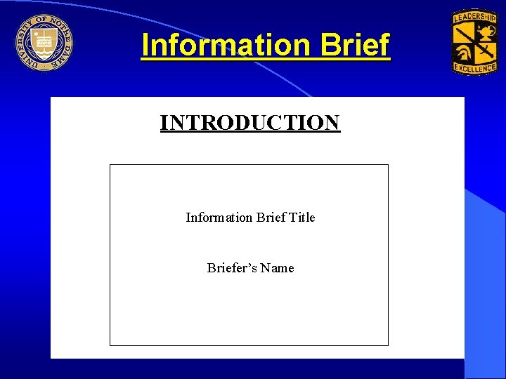 Information Brief INTRODUCTION Information Brief Title Briefer’s Name 