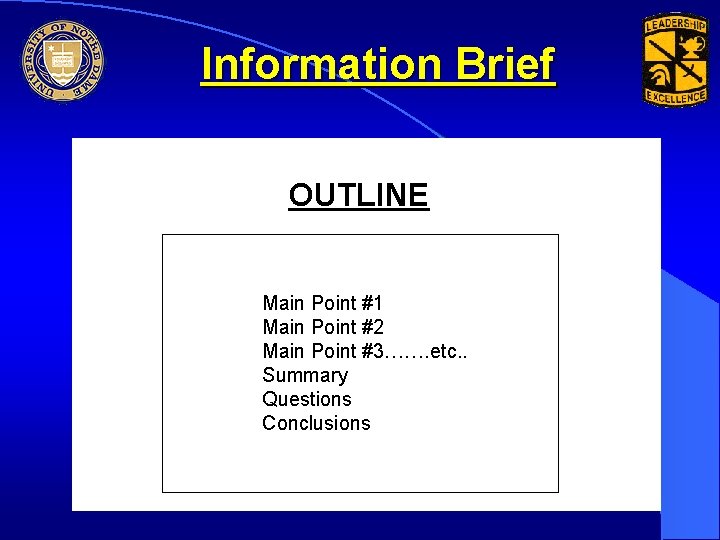 Information Brief OUTLINE Main Point #1 Main Point #2 Main Point #3……. etc. .