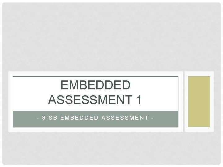 EMBEDDED ASSESSMENT 1 - 8 SB EMBEDDED ASSESSMENT - 