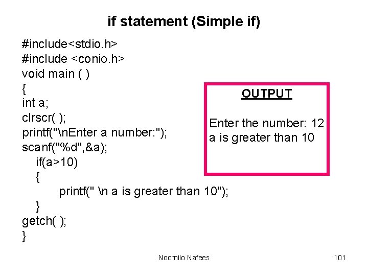 if statement (Simple if) #include<stdio. h> #include <conio. h> void main ( ) { if statement (Simple if) #include<stdio. h> #include <conio. h> void main ( ) {