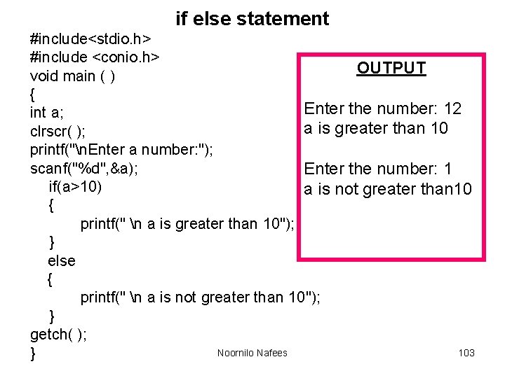 if else statement #include<stdio. h> #include <conio. h> OUTPUT void main ( ) {