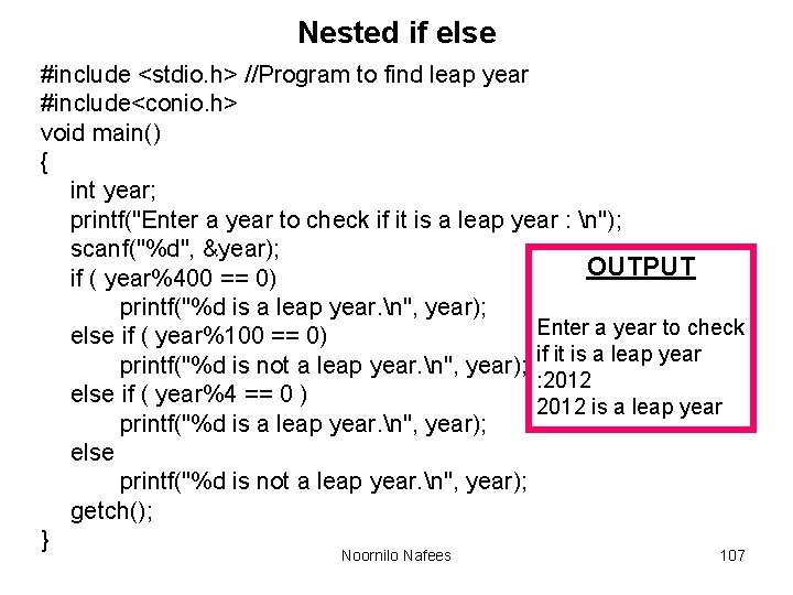 Nested if else #include <stdio. h> //Program to find leap year #include<conio. h> void
