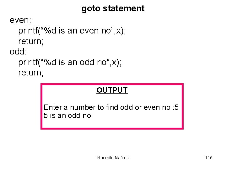 goto statement even: printf(“%d is an even no”, x); return; odd: printf(“%d is an