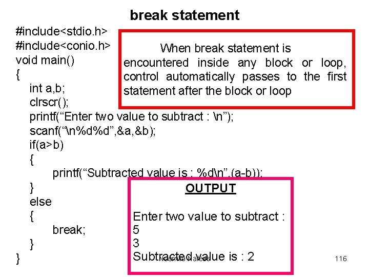 break statement #include<stdio. h> #include<conio. h> When break statement is void main() encountered inside break statement #include<stdio. h> #include<conio. h> When break statement is void main() encountered inside