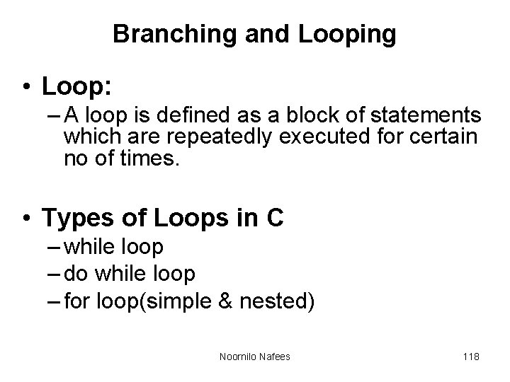 Branching and Looping • Loop: – A loop is defined as a block of Branching and Looping • Loop: – A loop is defined as a block of