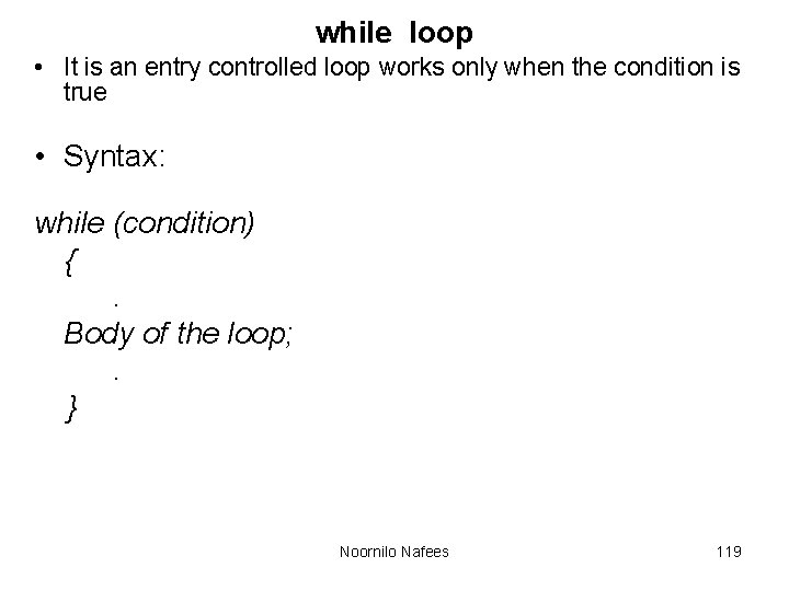 while loop • It is an entry controlled loop works only when the condition while loop • It is an entry controlled loop works only when the condition