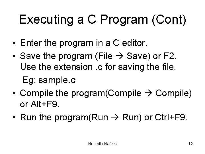 Executing a C Program (Cont) • Enter the program in a C editor. •