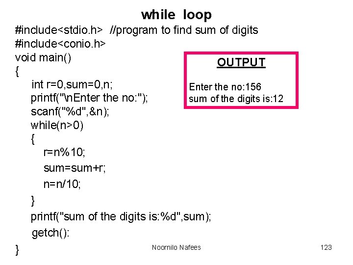while loop #include<stdio. h> //program to find sum of digits #include<conio. h> void main()