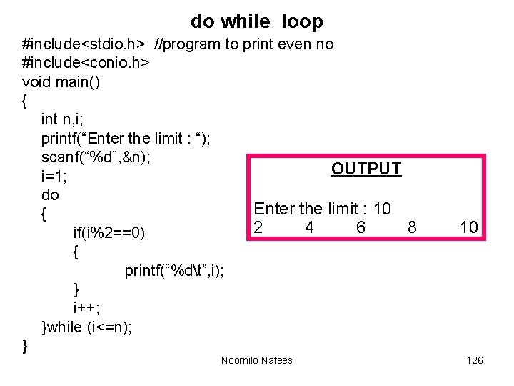 do while loop #include<stdio. h> //program to print even no #include<conio. h> void main() do while loop #include<stdio. h> //program to print even no #include<conio. h> void main()