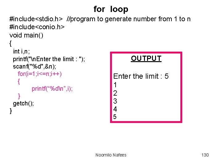for loop #include<stdio. h> //program to generate number from 1 to n #include<conio. h>