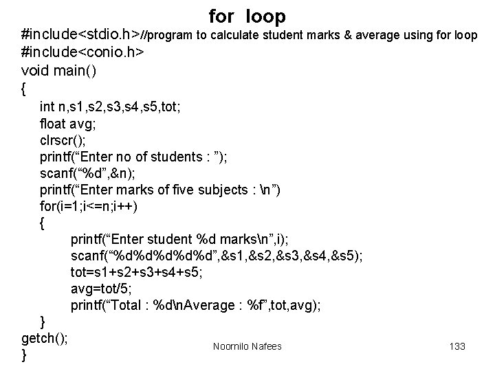 for loop #include<stdio. h>//program to calculate student marks & average using for loop #include<conio.