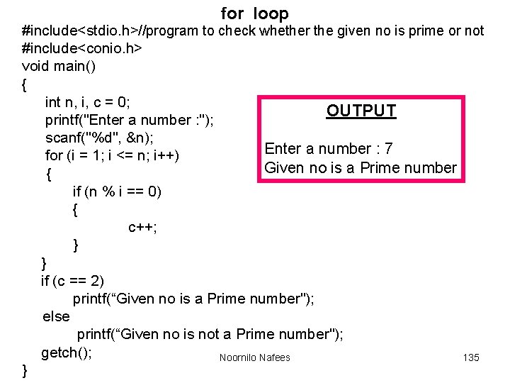 for loop #include<stdio. h>//program to check whether the given no is prime or not for loop #include<stdio. h>//program to check whether the given no is prime or not