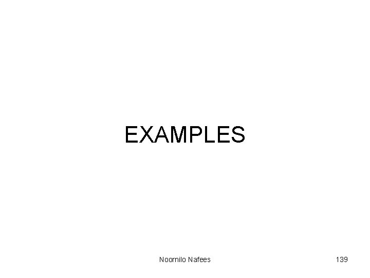 EXAMPLES Noornilo Nafees 139 EXAMPLES Noornilo Nafees 139