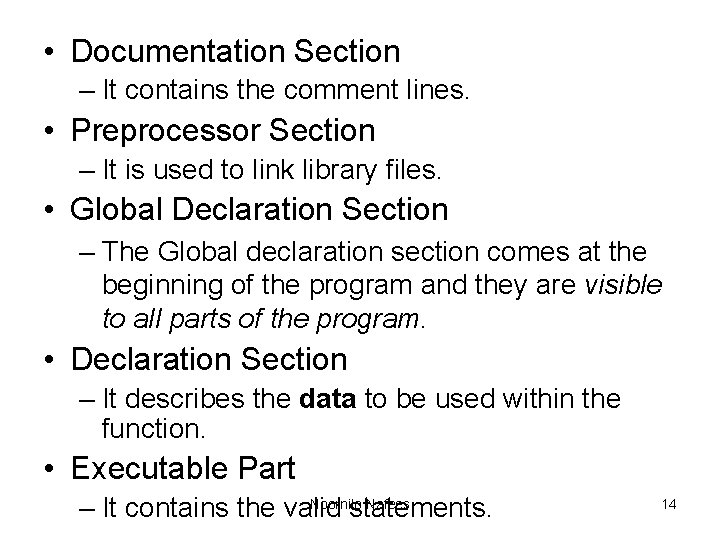 • Documentation Section – It contains the comment lines. • Preprocessor Section – • Documentation Section – It contains the comment lines. • Preprocessor Section –