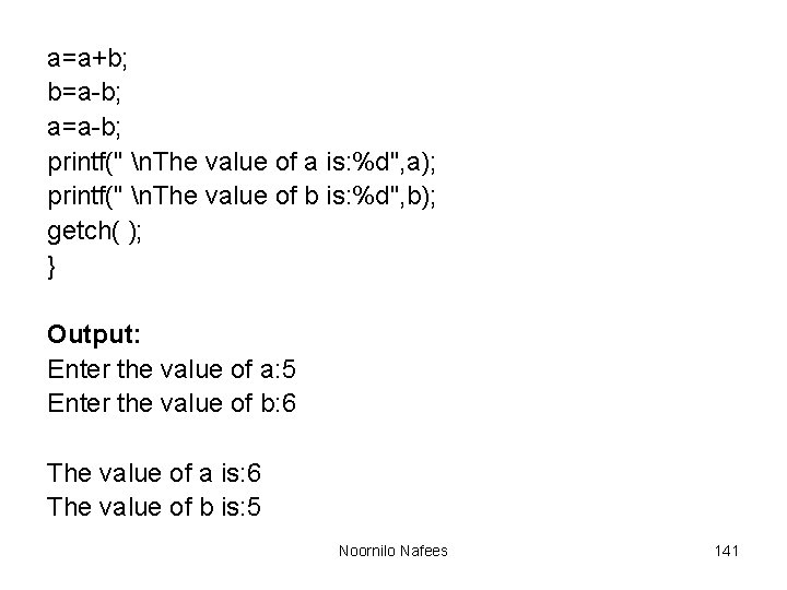 a=a+b; b=a-b; a=a-b; printf(" n. The value of a is: %d", a); printf(" n. a=a+b; b=a-b; a=a-b; printf(" n. The value of a is: %d", a); printf(" n.