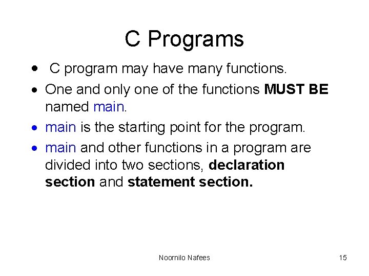 C Programs · C program may have many functions. · One and only one