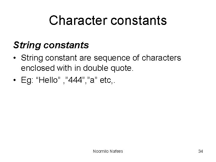 Character constants String constants • String constant are sequence of characters enclosed with in