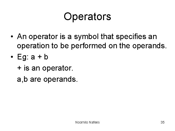 Operators • An operator is a symbol that specifies an operation to be performed
