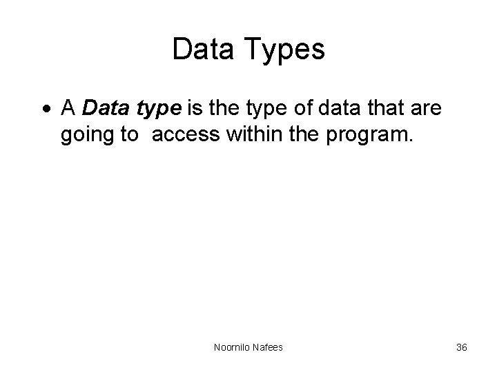 Data Types · A Data type is the type of data that are going Data Types · A Data type is the type of data that are going