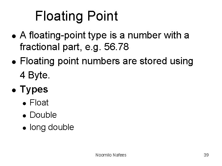 Floating Point l l l A floating-point type is a number with a fractional Floating Point l l l A floating-point type is a number with a fractional