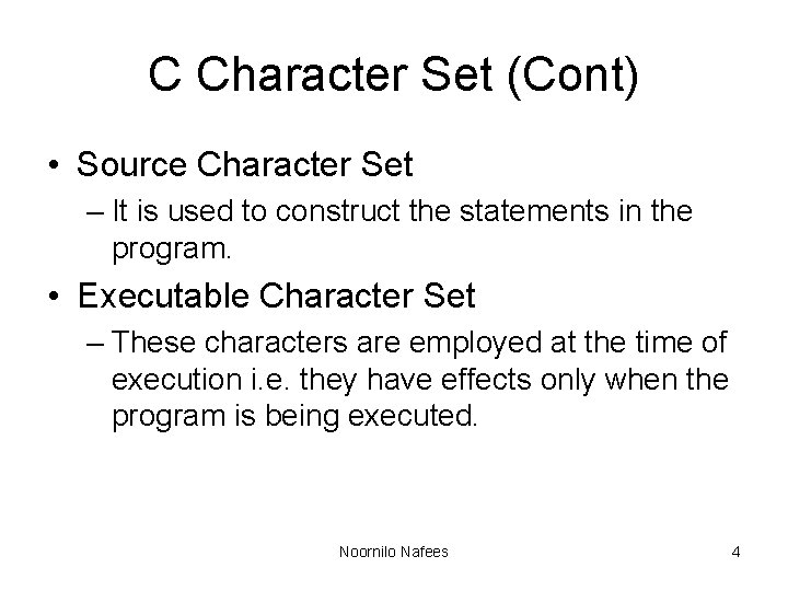 C Character Set (Cont) • Source Character Set – It is used to construct C Character Set (Cont) • Source Character Set – It is used to construct