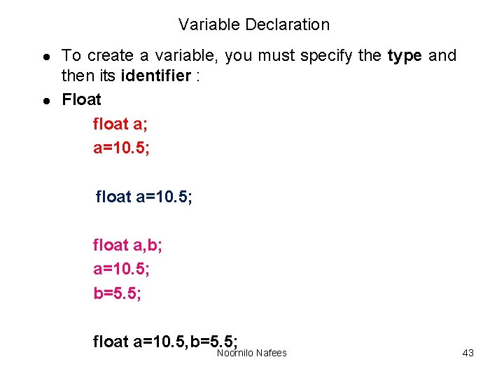 Variable Declaration l l To create a variable, you must specify the type and Variable Declaration l l To create a variable, you must specify the type and