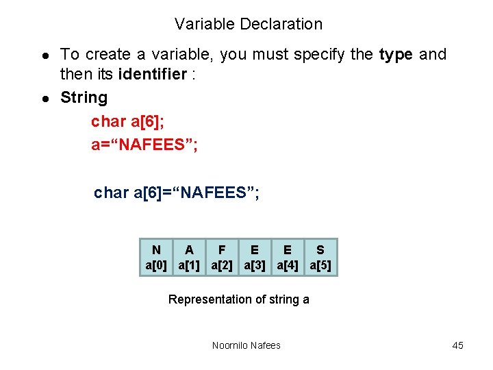 Variable Declaration l l To create a variable, you must specify the type and Variable Declaration l l To create a variable, you must specify the type and