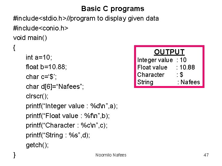 Basic C programs #include<stdio. h>//program to display given data #include<conio. h> void main() {