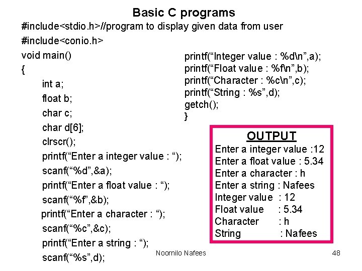 Basic C programs #include<stdio. h>//program to display given data from user #include<conio. h> void