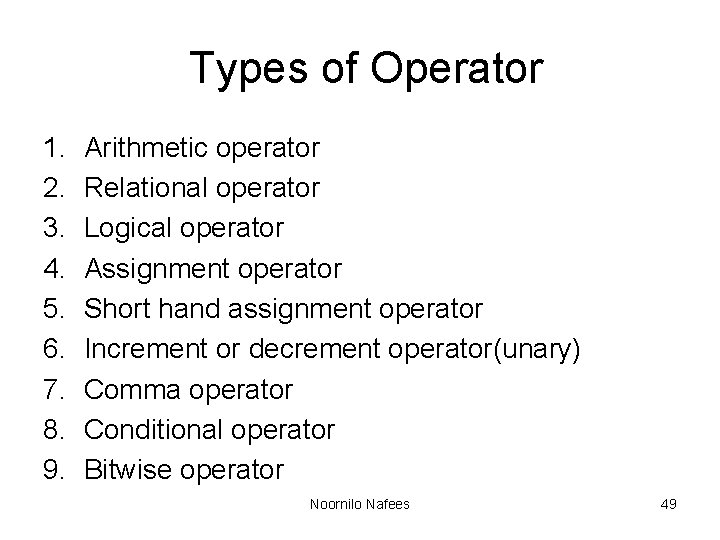 Types of Operator 1. 2. 3. 4. 5. 6. 7. 8. 9. Arithmetic operator Types of Operator 1. 2. 3. 4. 5. 6. 7. 8. 9. Arithmetic operator