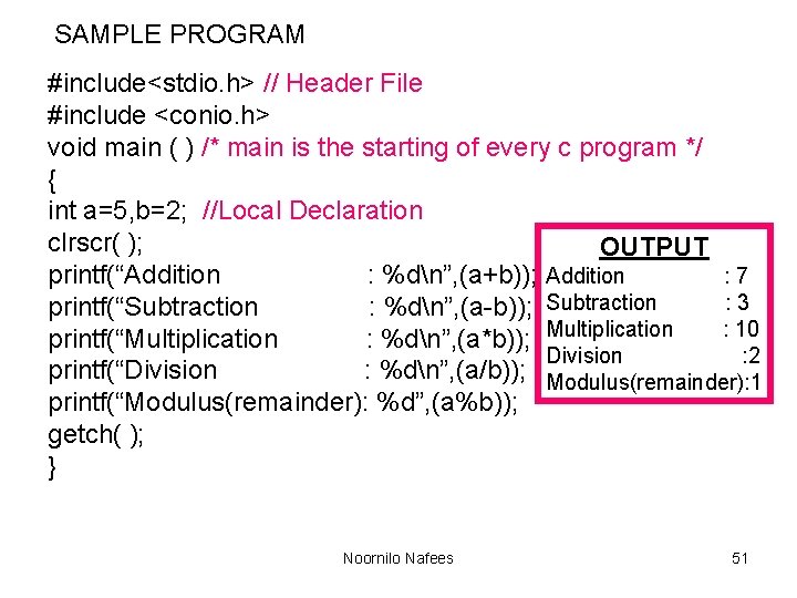 SAMPLE PROGRAM #include<stdio. h> // Header File #include <conio. h> void main ( )