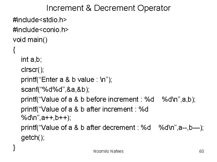 Increment & Decrement Operator #include<stdio. h> #include<conio. h> void main() { int a, b; Increment & Decrement Operator #include<stdio. h> #include<conio. h> void main() { int a, b;