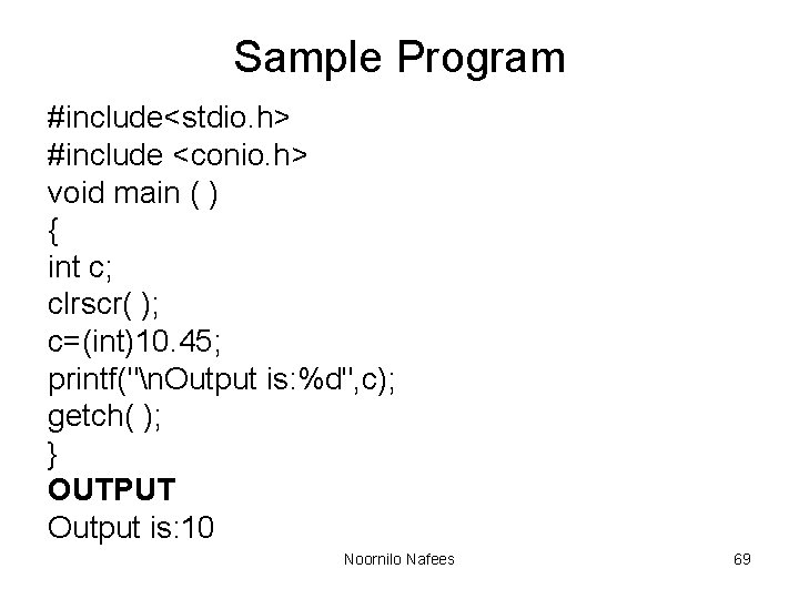 Sample Program #include<stdio. h> #include <conio. h> void main ( ) { int c;